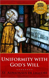 Title: Uniformity with God's Will - Enhanced, Author: St. Alphonsus de Liguori
