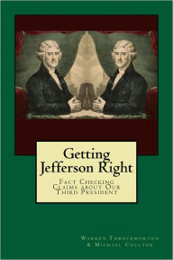 Title: Getting Jefferson Right: Fact Checking Claims about Our Third President, Author: Warren Throckmorton