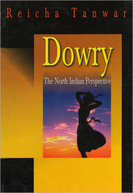 Title: Dowry The North Indian Perspective, Author: Reicha Tanwar