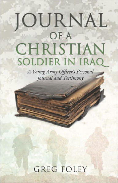 Journal of a Christian Soldier in Iraq