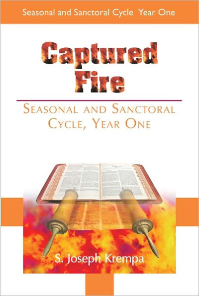 Captured Fire: Seasonal and Sanctoral Cycle, Year One