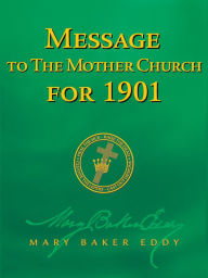 Title: Message to The Mother Church for 1901 (Authorized Edition), Author: Mary Baker Eddy