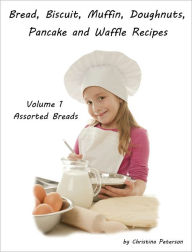 Title: Assorted Bread Recipes, Author: Christina Peterson