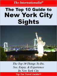 Title: Top 10 Guide to New York City Sights (THE INTERNATIONALIST), Author: Patrick Nee