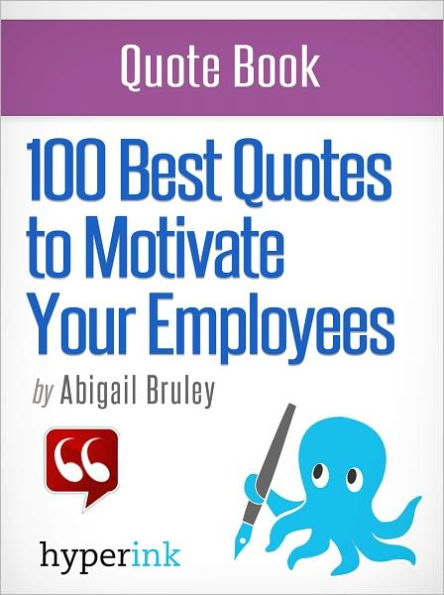 100 Best Quotes to Motivate Your Employees by Abigail Bruley | eBook