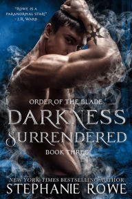 Title: Darkness Surrendered (Order of the Blade), Author: Stephanie Rowe