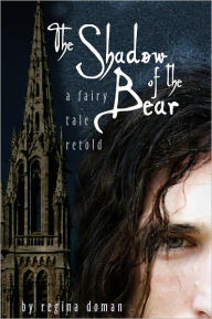Title: The Shadow of the Bear: A Fairy Tale Retold, Author: Regina Doman