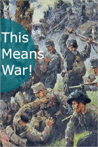 Title: This Means War! An Anthology of 25 Classic War Novels, Author: Robert Louis Stevenson