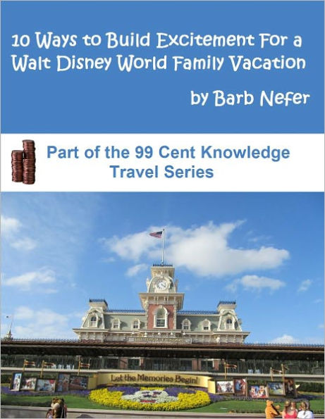 10 Ways to Build Excitement For a Walt Disney World Family Vacation