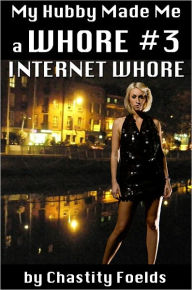 My Hubby Made Me an Internet Whore