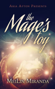 Title: The Mage's Toy (Aria Afton Presents), Author: MeiLin Miranda