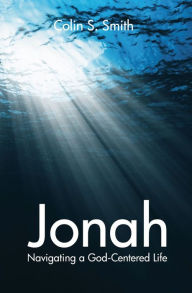 Title: Jonah: Navigating a God Centred Life, Author: Colin Smith