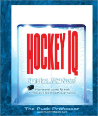 Title: Hockey IQ - Skate Fast... Think Faster! Inspirational Quotes for Peak Performance and Breakthrough Success, Author: Terry Nicholson