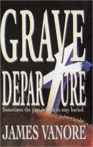Title: Grave Departure, Author: Jim Vanore