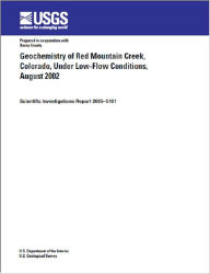 Title: Geochemistry of Red Mountain Creek, Colorado, Under Low-Flow Conditions, August 2002, Author: Robert L. Runkel