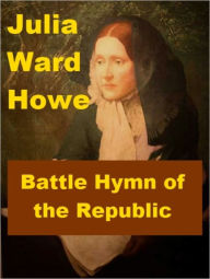 Title: Julia Ward Howe - Battle Hymn of the Republic, Author: Josephine Madden