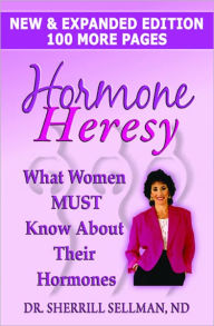 Title: Hormone Heresy: What Women Must Know About Their Hormones, Author: Dr. Sherrill Sellman