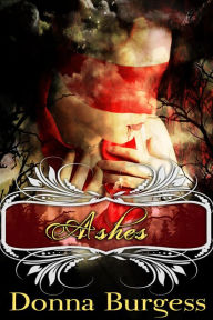 Title: Ashes: A Collection of Dark Poetry, Author: Donna Burgess