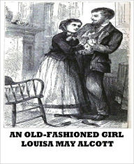 Title: An Old-Fashioned Girl, Author: Louisa May Alcott