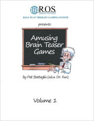 Title: R.O.S. Therapy Systems Presents Amusing Brain Teaser Games by Pat Battaglia, Volume 1, Author: Pat Battaglia