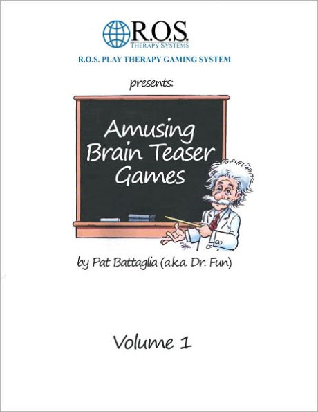 R.O.S. Therapy Systems Presents Amusing Brain Teaser Games by Pat Battaglia, Volume 1