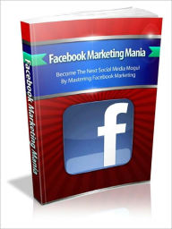 Title: Facebook Marketing Mania, Author: Alan Smith