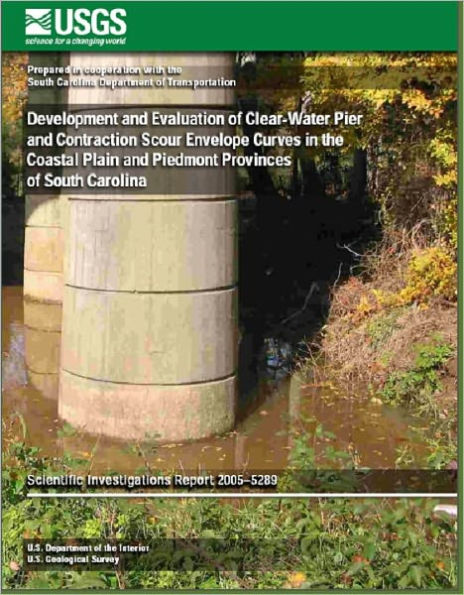 Development and Evaluation of Clear-Water Pier and Contraction Scour Envelope Curves in the Coastal Plain and Piedmont Provinces of South Carolina