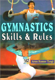 Title: Gymnastics Skills and Rules, Author: Arun Kumar Tyagi