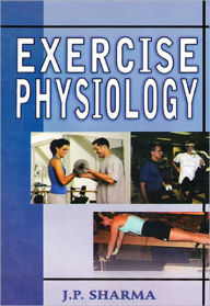 Title: Exercise Physiology, Author: J.P. Sharma
