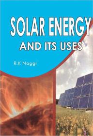 Title: Solar Energy and its uses, Author: R. K. Naggi
