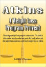 Atkins: A Weight Loss Program Proven!: Choosing a weight loss program is important. This book is information based on what are good diet foods, a low carb diet, appetite suppression, and most, weight loss on Atkins.