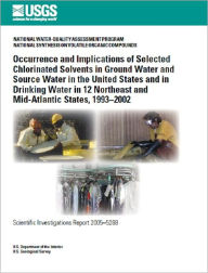 Title: Occurrence and implications of selected chlorinated solvents in ground water and source water in the United States and in drinking water in 12 Northeast and Mid-Atlantic States, 1993–2002, Author: Michael J. Moran