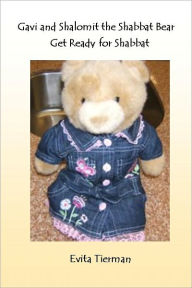 Title: Gavi and Shalomit the Shabbat Bear Get Ready for Shabbat, Author: Evita Tierman