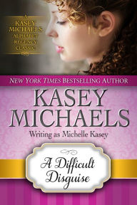 Title: A Difficult Disguise, Author: Kasey Michaels