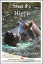 Meet the Hippo: A 15-Minute Book for Early Readers