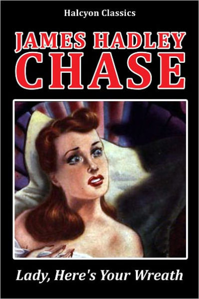 Lady, Here's Your Wreath by James Hadley Chase