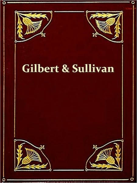 The Complete Plays Of Gilbert And Sullivan By W S Gilbert Arthur Sullivan Ebook Barnes 