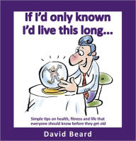 Title: If I'd Only Known I'd Live This Long, Author: David Beard