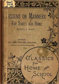 Title: Lessons on Manners: For School and Home Use! An Etiquette Classic By Edith E. Wiggin! AAA+++, Author: Edith E. Wiggin