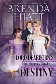 Lord Dearborn's Destiny (Hiatt Regency Classics Series #3)