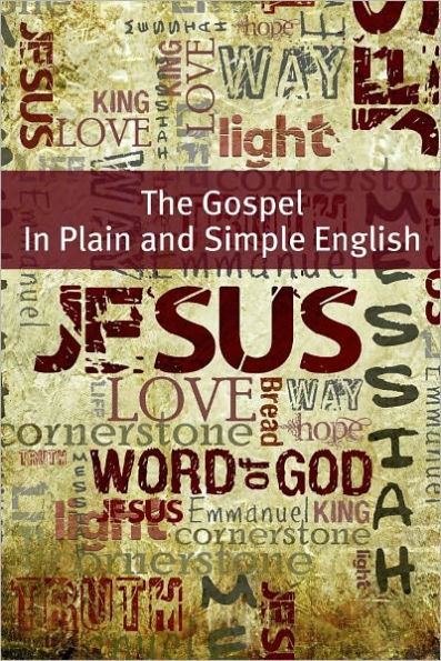 The Gospels of the New Testament In Plain and Simple English