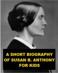 Title: A Short Biography of Susan B. Anthony, Author: Jonathan Madden