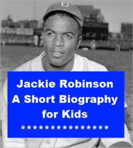 Title: Jackie Robinson - A Short Biography for Kids, Author: Jonathan Madden