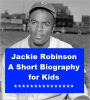 Jackie Robinson - A Short Biography for Kids