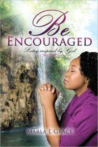 Title: Be Encouraged, Author: Marla L. Grace