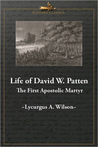Title: Life of David W. Patten, Author: Lycurgus A. Wilson