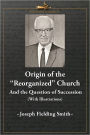 Origin of the Reorganized Church And the Question of Succession (With Illustrations)