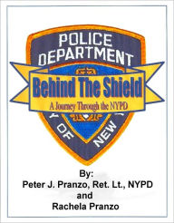 Title: Behind the Shield: A Journey through the NYPD, Author: Peter J. Pranzo