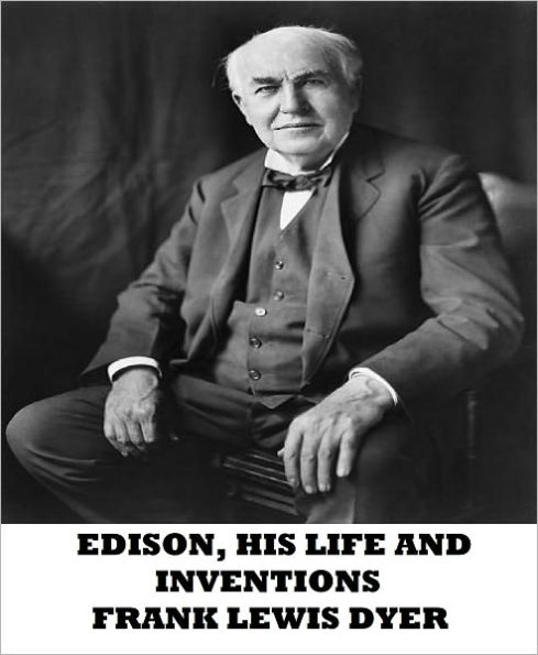 Edison, His Life And Inventions