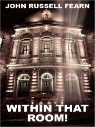 Title: Within That Room! A TAle of Horror, Author: John Russell Fearn